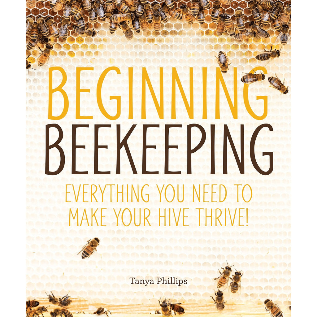 Beginning Beekeeping: Everything You Need to Make Your Hive Thrive! - Planting Organics