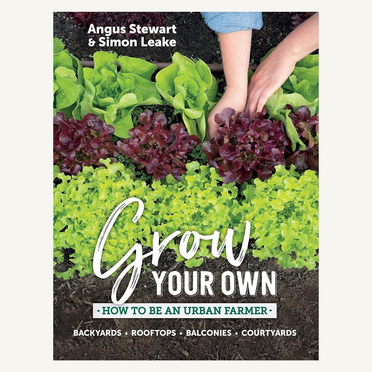 Grow Your Own How to Be an Urban Farmer book cover by Angus Stewart and Simon Leake