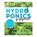 Hydroponics for Beginners by Jeree Harms book cover – beginner indoor food growing guide