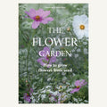 The Flower Garden How to Grow Flowers from Seed hardcover front cover by Clare Foster and Sabina Rüber